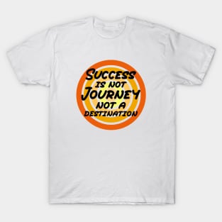 Success Is A Journey T-Shirt